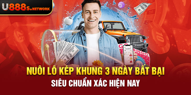 Nuôi Lô Kép Khung 3 Ngày Bất Bại Siêu Chuẩn Xác Hiện Nay