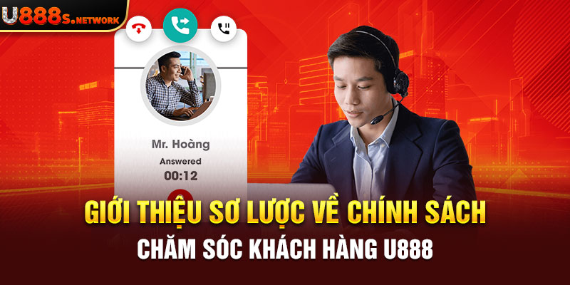 Giới thiệu sơ lược về chính sách chăm sóc khách hàng U888