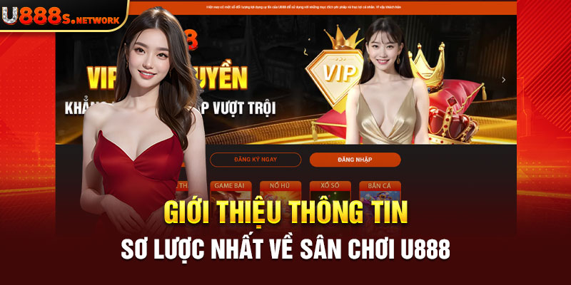 Giới thiệu thông tin sơ lược nhất về sân chơi U888