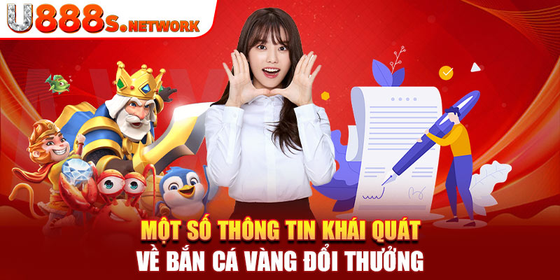 Một số thông tin khái quát về bắn cá vàng đổi thưởng