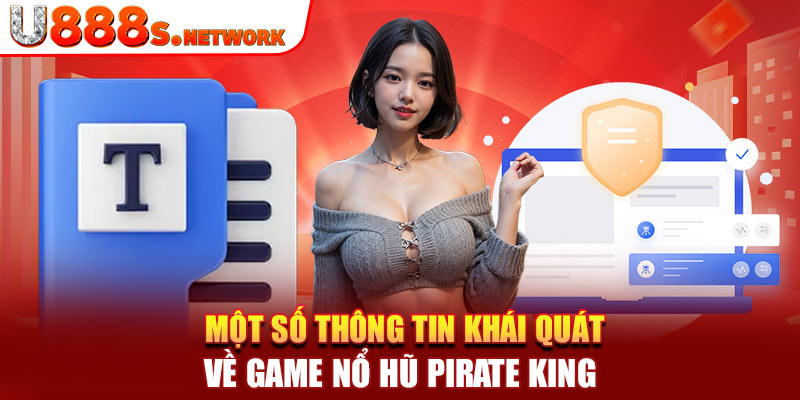 Một số thông tin khái quát về game nổ hũ Pirate King