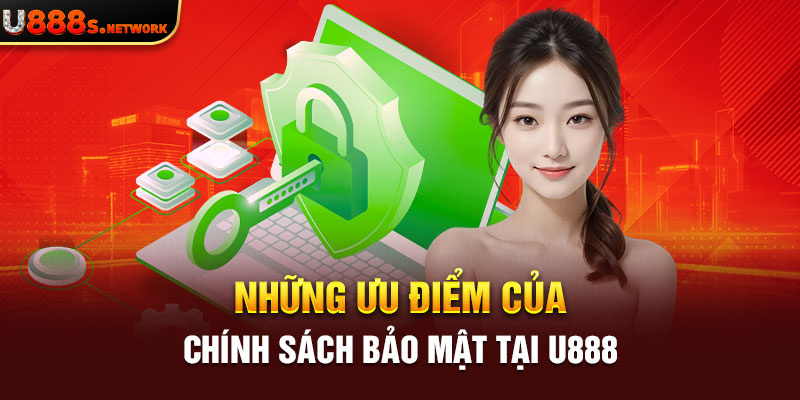 Những ưu điểm của chính sách bảo mật tại U888