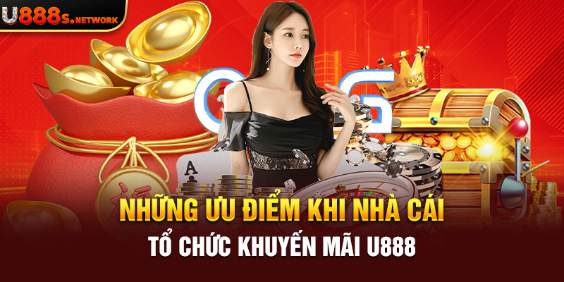 Những ưu điểm khi nhà cái tổ chức khuyến mãi U888