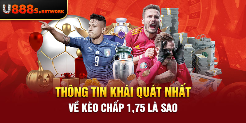 Thông tin khái quát nhất về kèo chấp 1,75 là sao