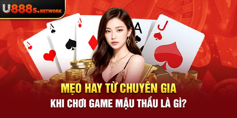 Mẹo hay từ chuyên gia khi chơi game mậu thầu là gì?