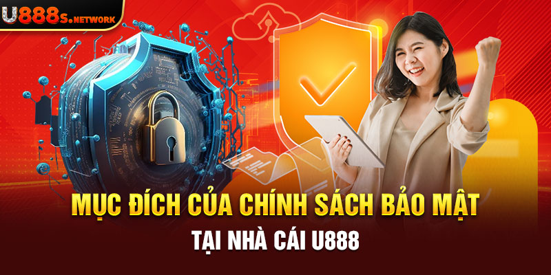 Mục đích của chính sách bảo mật tại nhà cái U888