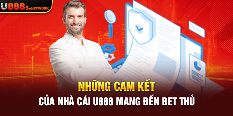 Những cam kết của nhà cái U888 mang đến bet thủ