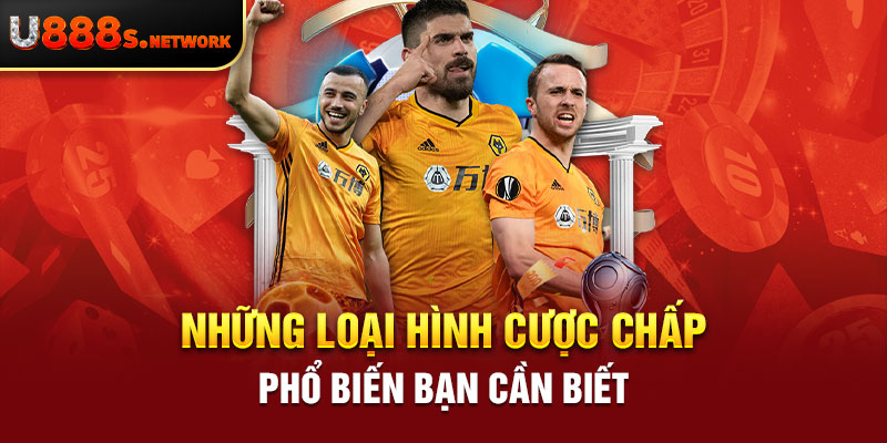 Những loại hình cược chấp phổ biến bạn cần biết