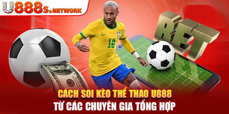 Cách soi kèo thể thao U888 từ các chuyên gia tổng hợp