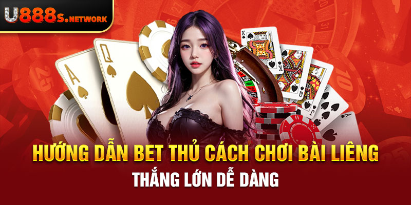 Hướng dẫn bet thủ cách chơi bài liêng thắng lớn dễ dàng