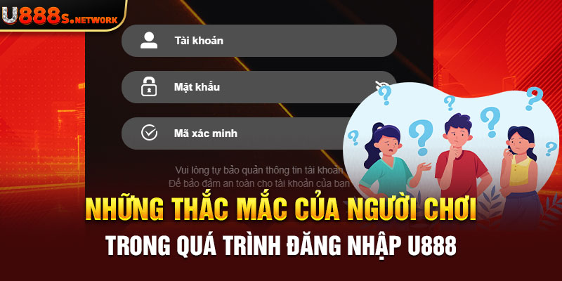 Những thắc mắc của người chơi trong quá trình đăng nhập U888