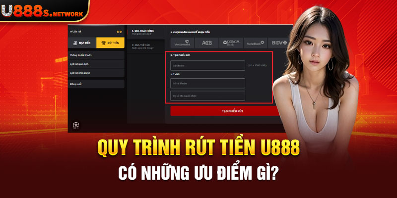 Quy trình rút tiền U888 có những ưu điểm gì?