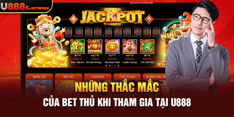 Những thắc mắc của bet thủ khi tham gia tại U888