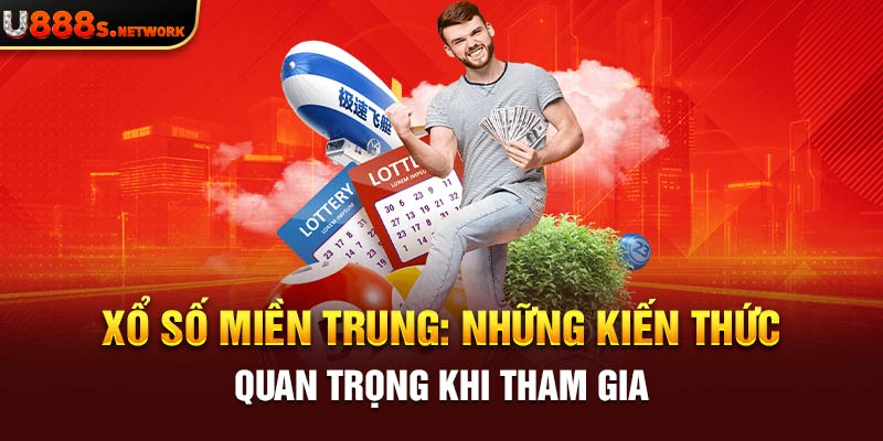 Xổ Số Miền Trung: Những Kiến Thức Quan Trọng Khi Tham Gia