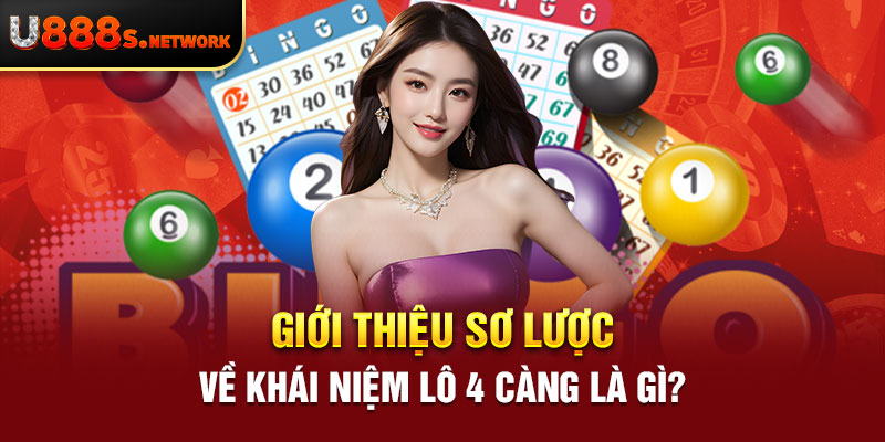 Giới thiệu sơ lược về khái niệm lô 4 càng là gì?