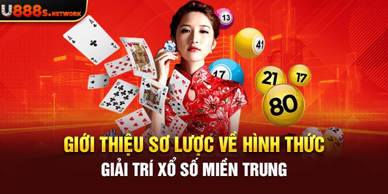 Giới thiệu sơ lược về hình thức giải trí xổ số miền Trung