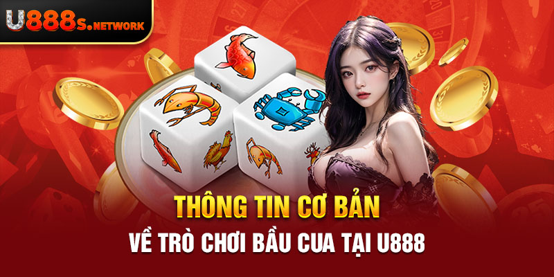 Thông tin cơ bản về trò chơi bầu cua tại U888