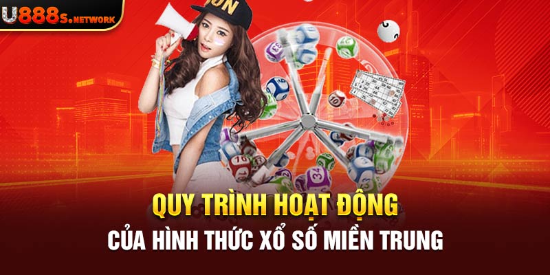 Quy trình hoạt động của hình thức xổ số miền Trung