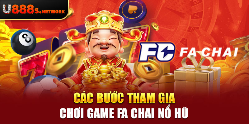 Các bước tham gia chơi game FA Chai nổ hũ