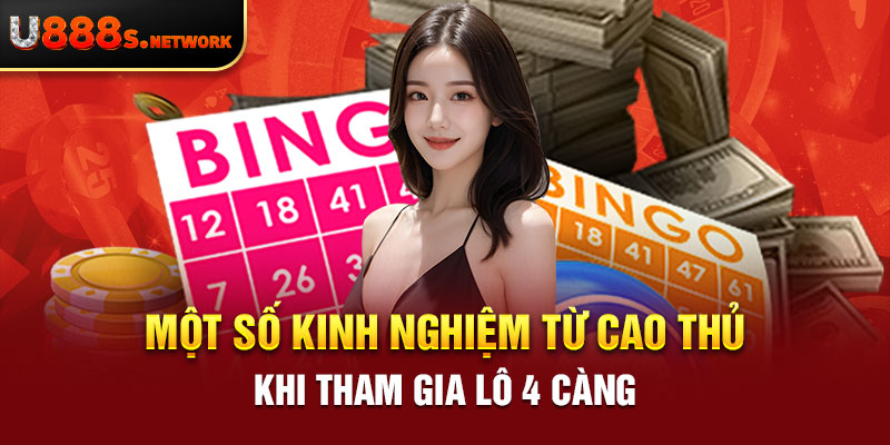 Một số kinh nghiệm từ cao thủ khi tham gia lô 4 càng 