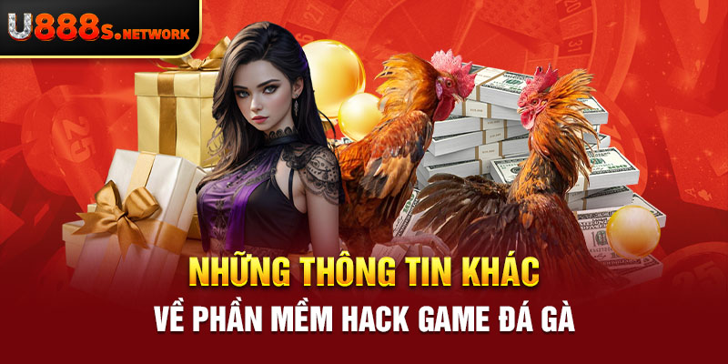 Những thông tin khác về phần mềm hack game đá gà 