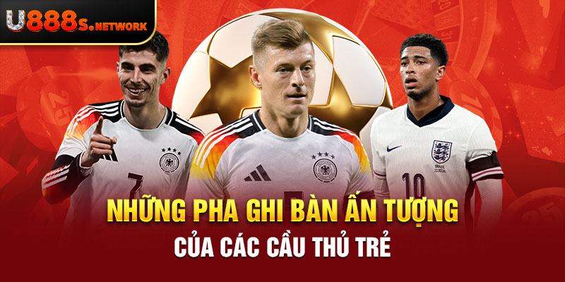 Những pha ghi bàn ấn tượng của các cầu thủ trẻ